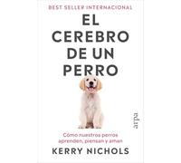 El cerebro de un perro: Cómo nuestros perros aprenden, piensan y aman