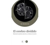El cerebro dividido: Maneras de prestar atención y construir el mundo