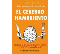 El Cerebro Hambriento, versión actualizada: Libera tu metabolismo y vence el sobrepeso desde la raíz