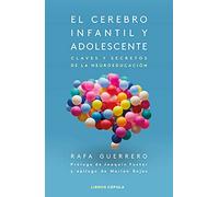 El cerebro infantil y adolescente: Claves y secretos de la neuroeducación