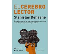 El cerebro lector: Últimas noticias de las neurociencias sobre la lectura, la e