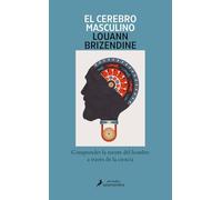 El cerebro masculino: Comprender la mente del hombre a través de la ciencia
