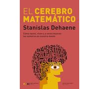 EL CEREBRO MATEMÁTICO: CÓMO NACEN, VIVEN Y A VECES MUEREN LOS NÚMEROS EN NUESTRA MENTE: 1