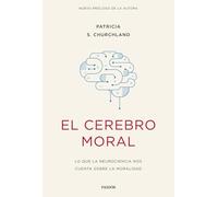El cerebro moral: Lo que la neurociencia nos cuenta sobre la moralidad