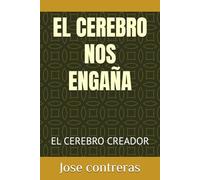 EL CEREBRO NOS ENGAÑA: EL CEREBRO CREADOR