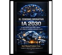 El Cerebro Operativo IA 2030: La Guia Practica para CEOs y lideres de la Cadena de Suministro Automotriz con IA
