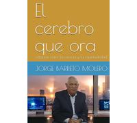 El cerebro que ora: relación entre la ciencia y la espiritualidad