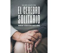El cerebro solitario. Neurobiología y soledad no deseada en adultos y ancianos