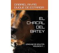 EL CHACAL DEL BATEY.: LENGUAJE DE ADULTOS, VIOLENCIA Y ...