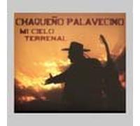 EL CHAQUENO PALAVECINO - MI CIELO TERRENAL