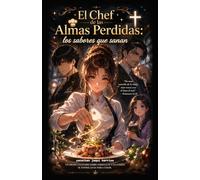 El Chef de las Almas Perdidas: Los sabores que sanan