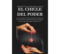 El Chicle del Poder: Un retrato crudo de los entornos laborales más destructivos, que no solo expone la violencia oculta, sino que también te ayuda a reconocerla, resistirla y recuperar tu vida.