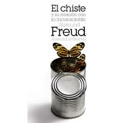 El chiste y su relación con lo inconsciente/ Jokes and Their Relation to the Unconscious