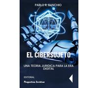 El Cibersujeto: Una teoría jurídica para la era digital