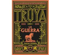 El ciclo de Troya. Libro 1: La guerra