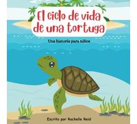 El ciclo de vida de una tortuga: Una historia para niños