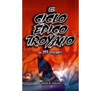 El Ciclo Épico Troyano: En 199 Episodios