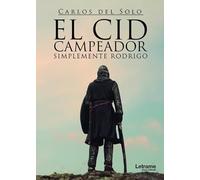El Cid Campeador. Simplemente Rodrigo