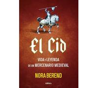 El Cid: Vida y leyenda de un mercenario medieval