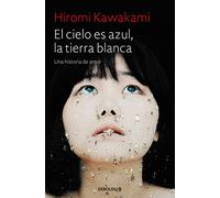 El cielo es azul, la tierra blanca: Una historia de amor