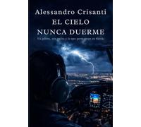 El cielo nunca duerme: Un piloto, sus cielos y lo que permanece en tierra
