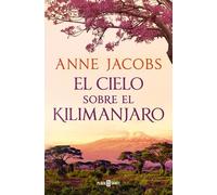 El cielo sobre el Kilimanjaro (Sueños de África 1)