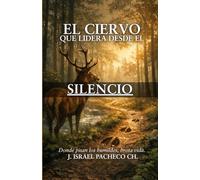 EL CIERVO QUE LIDERA DESDE EL SILENCIO