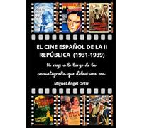 El cine español de la II República (1931-1939): Un viaje a lo largo de la cinematografía que definió una era