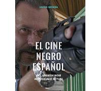 El cine negro español: Del spanish noir al policiaco actual