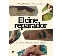 El cine reparador: Un manual curativo de remedios cinéfilos