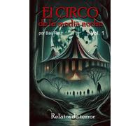 El circo de la media noche: Donde todas tus pesadillas se vuelven realidad