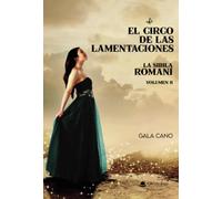 El circo de las lamentaciones. La sibila romaní volumen II