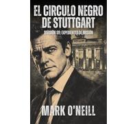 El Circulo Negro de Stuttgart: Un thriller político alemán de conspiración, chantaje y servicios de inteligencia