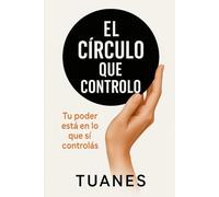 El Círculo que Controlo: Tu poder está en lo que sí controlás