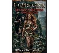 EL CLAN DE LA BESTIA: Una historia de supervivencia y poder ancestral