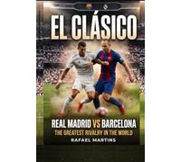 El CLÁSICO - Real Madrid vs Barcelona: The Untold Story