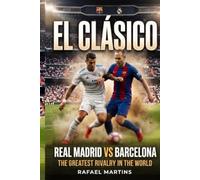 El CLÁSICO - Real Madrid vs Barcelona: The Untold Story