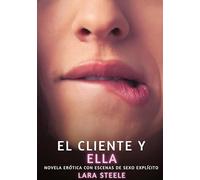 El Cliente y Ella: Novela Erótica con Escenas de Sexo Explícito para Adultos: 272