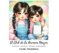 El Club de la Hermana Mayor- Cuento Infantil sobre Hermanos: CUENTO PARA LEER Y COLOREAR COLECCIONABLE