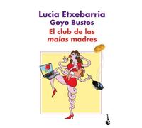 El club de las malas madres (Spanish Edition) by Lucia Etxebarria(2010-10-01)