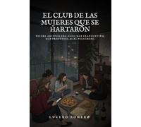 El club de las mujeres que se hartaron: No era amistad, era algo más clandestino, más profundo, más... peligroso.