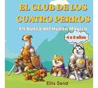El Club de los Cuatro Ladridos: En busca del Hueso Mágico