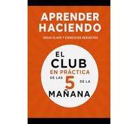 El club EN PRÁCTICA de las 5 de la mañana: Ideas clave y ejercicios resueltos