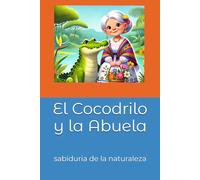 El Cocodrilo y la abuela: sabiduria de la naturaleza