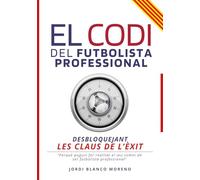 EL CODI DEL FUTBOLISTA PROFESSIONAL: DESBLOQUEJANT LES CLAUS DE L'ÈXIT