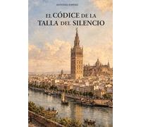 EL CÓDICE DE LA TALLA DEL SILENCIO: EL CÓDICE DE LA TALLA DEL SILENCIO