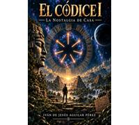 EL CÓDICE I: La Nostalgia de Casa