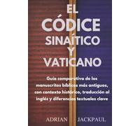 EL CÓDICE SINAÍTICO Y VATICANO: Guía comparativa de los manuscritos bíblicos más antiguos, con contexto histórico, traducción al inglés y diferencias textuales clave