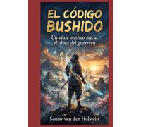 El Código Bushido: Un viaje místico hacia el alma del guerrero
