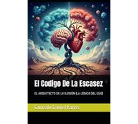 El Codigo De La Escasez: EL ARQUITECTO DE LA ILUSIÓN (LA LÓGICA DEL EGO)